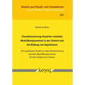Charakterisierung Situativer Mentaler Modellkomponenten in Der Chemie Und Die Bildung Von Hypothesen: Eine Qualitative Studie Zur Operationalisierung