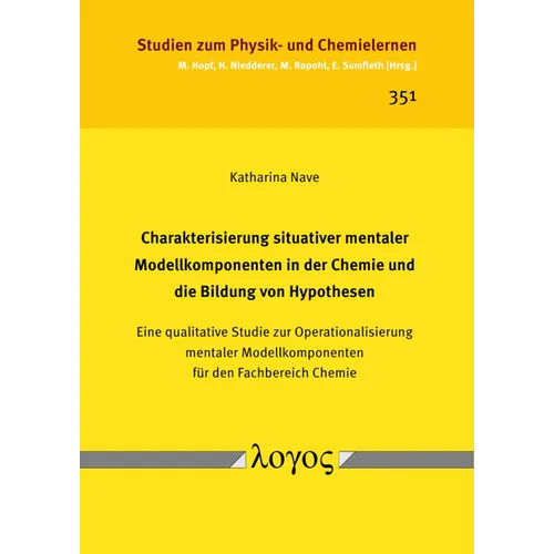 Charakterisierung Situativer Mentaler Modellkomponenten in Der Chemie Und Die Bildung Von Hypothesen: Eine Qualitative Studie Zur Operationalisierung
