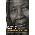Jessica Huntley's Pan-African Life: The Decolonizing Work of a Radical Black Activist