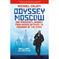 Odyssey Moscow: One American's Journey from Russia Optimist to Prisoner of the State