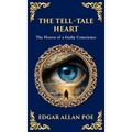 The Tell-Tale Heart: Poe's Timeless Gothic Thriller - Madness, Guilt, and Murder (Deluxe Hardbound Edition)