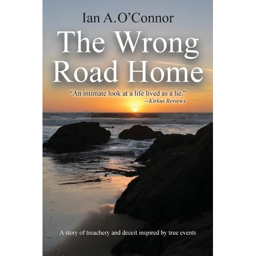The Wrong Road Home: A Story of Treachery and Deceit Inspired by True Events