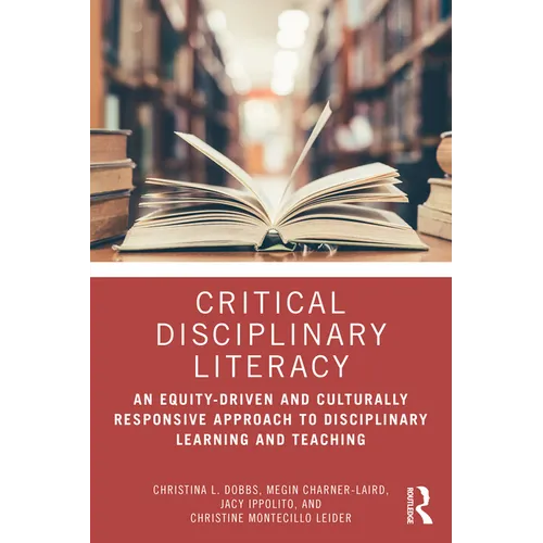 Critical Disciplinary Literacy: An Equity-Driven and Culturally Responsive Approach to Disciplinary Learning and Teaching