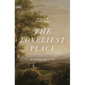 The Loveliest Place: The Beauty and Glory of the Church