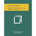The Nazi Tyranny: The Rise Of The Third Reich, The Horror Of The Concentration Camps, Judgment At Nuremberg