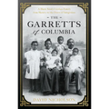 The Garretts of Columbia: A Black South Carolina Family from Slavery to the Dawn of Integration