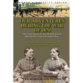 Our Adventures During the War of 1870: the Experiences of Two British Nurses During the Franco-Prussian War