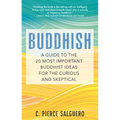 Buddhish: A Guide to the 20 Most Important Buddhist Ideas for the Curious and Skeptical