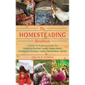 The Homesteading Handbook: A Back to Basics Guide to Growing Your Own Food, Canning, Keeping Chickens, Generating Your Own Energy, Crafting, Herbal Me