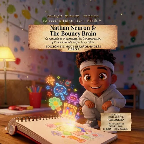 Nathan Neuron and the Bouncy Brain: Comprende el Movimiento, la Concentración y Cómo Aprende Mejor tu Cerebro