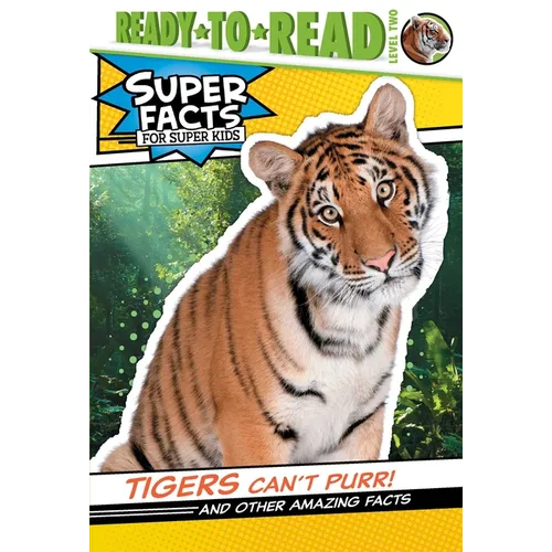 Tigers Can't Purr!: And Other Amazing Facts (Ready-To-Read Level 2)