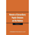 Memoirs of Extraordinary Popular Delusions and the Madness of Crowd: (Volume 2)