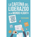 La cafeína del liderazgo en un mundo light