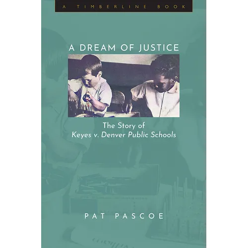 Dream of Justice: The Story of Keyes v. Denver Public Schools