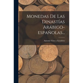 Monedas De Las Dinastías Arábigo-españolas...