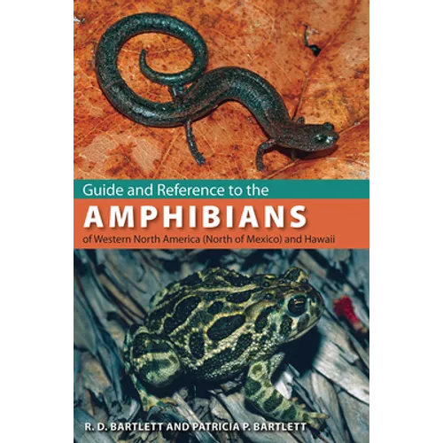 Guide and Reference to the Amphibians of Western North America (North of Mexico) and Hawaii