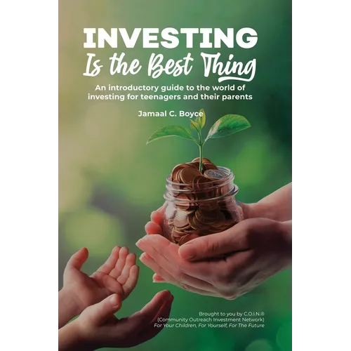 Investing Is The Best Thing: An introductory guide to the world of investing for teenagers and their parents