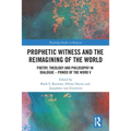 Prophetic Witness and the Reimagining of the World: Poetry, Theology and Philosophy in Dialogue- Power of the Word V