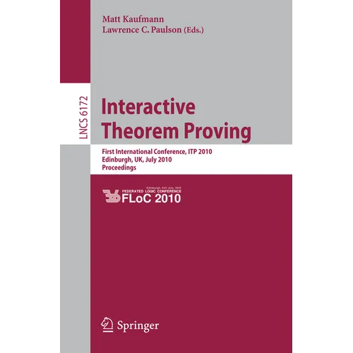 Interactive Theorem Proving: First International Conference, Itp 2010 Edinburgh, Uk, July 11-14, 2010, Proceedings