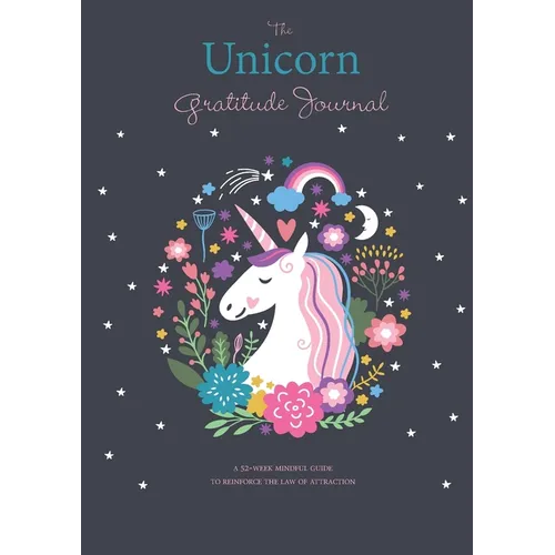 The Unicorn Gratitude Journal: A 52-Week Mindful Guide to Reinforce the Law of Attraction