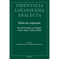 Eclats Du Crepuscule: Recueil d'Etudes Sur l'Egypte Tardive Offert a Olivier Perdu