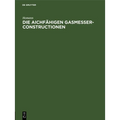 Die Aichfähigen Gasmesser-Constructionen