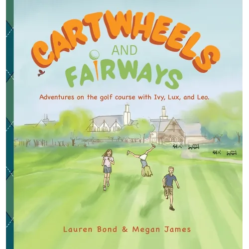 Cartwheels and Fairways Adventures on the golf course with Ivy, Lux, and Leo