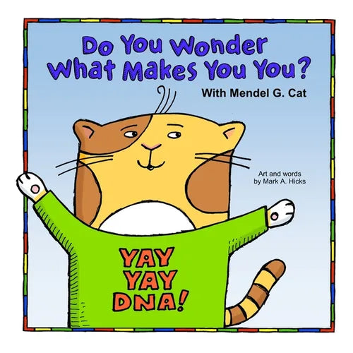 Yay Yay DNA! Do You Wonder What Makes You You? With Mendel G. Cat