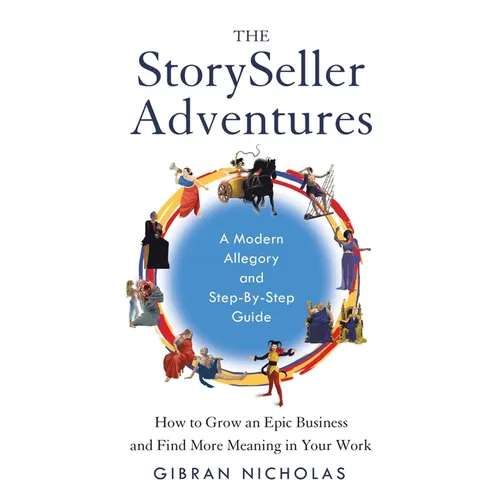 The StorySeller Adventures: How to Grow an Epic Business and Find More Meaning in Your Work