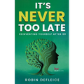 It's Never Too Late: Reinventing Yourself After 60