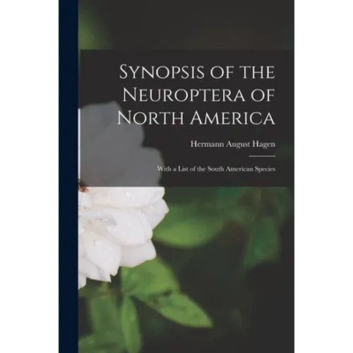 Synopsis of the Neuroptera of North America [microform]: With a List of the South American Species