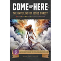 Come Up Here: The Unveiling of Jesus Christ
