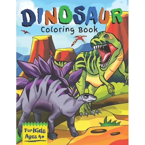 Dinosaur Coloring Book for Kids Ages 4+: Full of Dinosaur Facts: Awesome Gift for Boys & Girls!