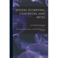 Spiders, Scorpions, Centipedes, and Mites; the Ecology and Natural History of Woodlice, Myriapods, and Arachnids