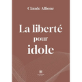 La liberté pour idole