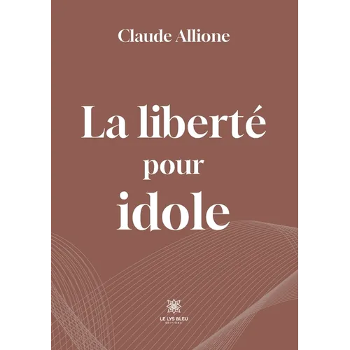 La liberté pour idole