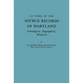 Index of the Source Records of Maryland: Genealogical, Biographical, Historical