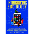 Introducing Sociology: Introduction to Sociology. Theories, Effects and Causes that Individuals and Social Groups Experience in Social Dynamics.