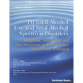 Prenatal Alcohol Use and Fetal Alcohol Spectrum Disorders: Diagnosis, Assessment and New Directions in Research and Multimodal Treatment