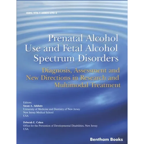 Prenatal Alcohol Use and Fetal Alcohol Spectrum Disorders: Diagnosis, Assessment and New Directions in Research and Multimodal Treatment