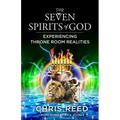 The Seven Spirits of God: Experiencing Throne Room Realities