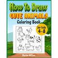 How to draw cute animals coloring book for kids 4-8: An Activity book with cute puppies, perfect for boys and girls, to learn while having fun!