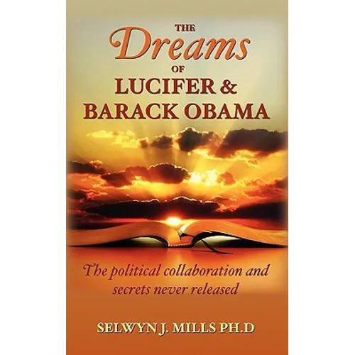 The Dreams of Lucifer and Barack Obama: The political collaboration and secrets never released