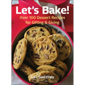 Let's Bake: Over 100 Dessert Recipes for Gifting & Giving
