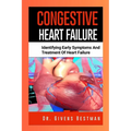 Congestive Heart Failure: Identifying Early Symptoms and Treatment of Heart Failure