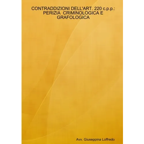 CONTRADDIZIONI DELL'ART. 220 c.p.p.: Perizia criminologica e grafologica