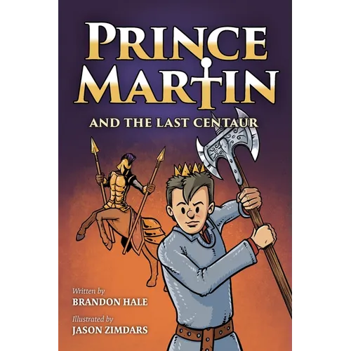 Prince Martin and the Last Centaur: A Tale of Two Brothers, a Courageous Kid, and the Duel for the Desert (Grayscale Art Edition)