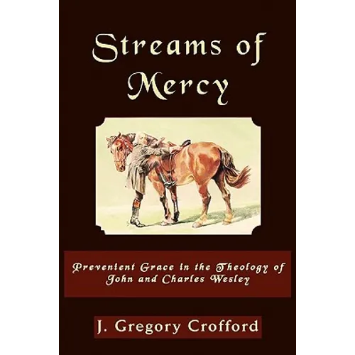 Streams of Mercy, Prevenient Grace in the Theology of John and Charles Wesley