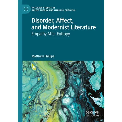Disorder, Affect, and Modernist Literature: Empathy After Entropy