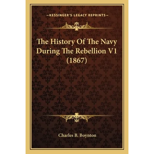 The History Of The Navy During The Rebellion V1 (1867)